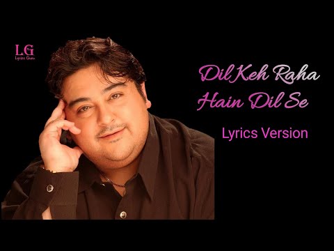 Dil Keh Raha Hain Dil Se (Lyrics) | Tera Chehra | Adnan Sami | Lyrics Guru