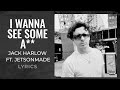Jack Harlow JetsonMade I Wanna See Some A LYRICS I Wanna See Some TikTok Song