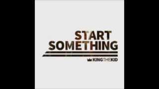 King the Kid - First Time (Start Something Album)