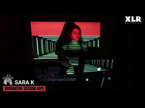 XLR Records pres. Quarantine Session #011 with Sara K