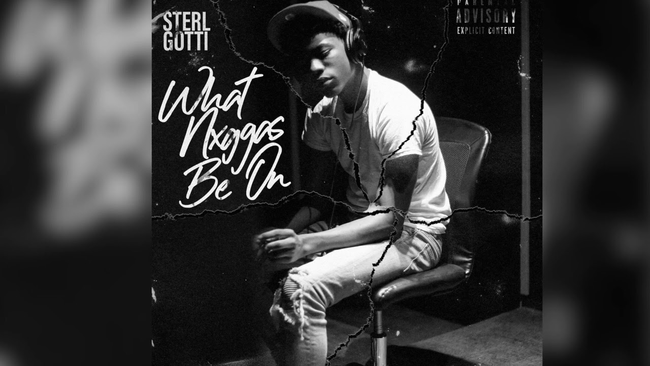 Sterl Gotti - What Ni**as Be On (Glorious)