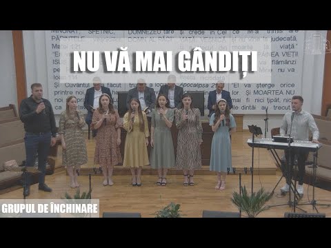 Grupul de laudă și închinare - Nu vă mai gândiți (Lucruri noi)