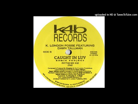 K. London Posse Featuring Dawn Tallman ‎- Caught In Luv (Rhythm Mix Dub)