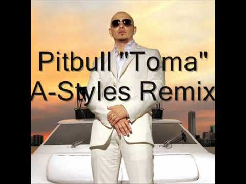 A-Styles Productions Remix Pitbull-Toma