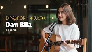 Download lagu (AKUSTIK) DAN BILA - D'PASPOR mp3 Download lagu (AKUSTIK) DAN BILA - D'PASPOR mp3