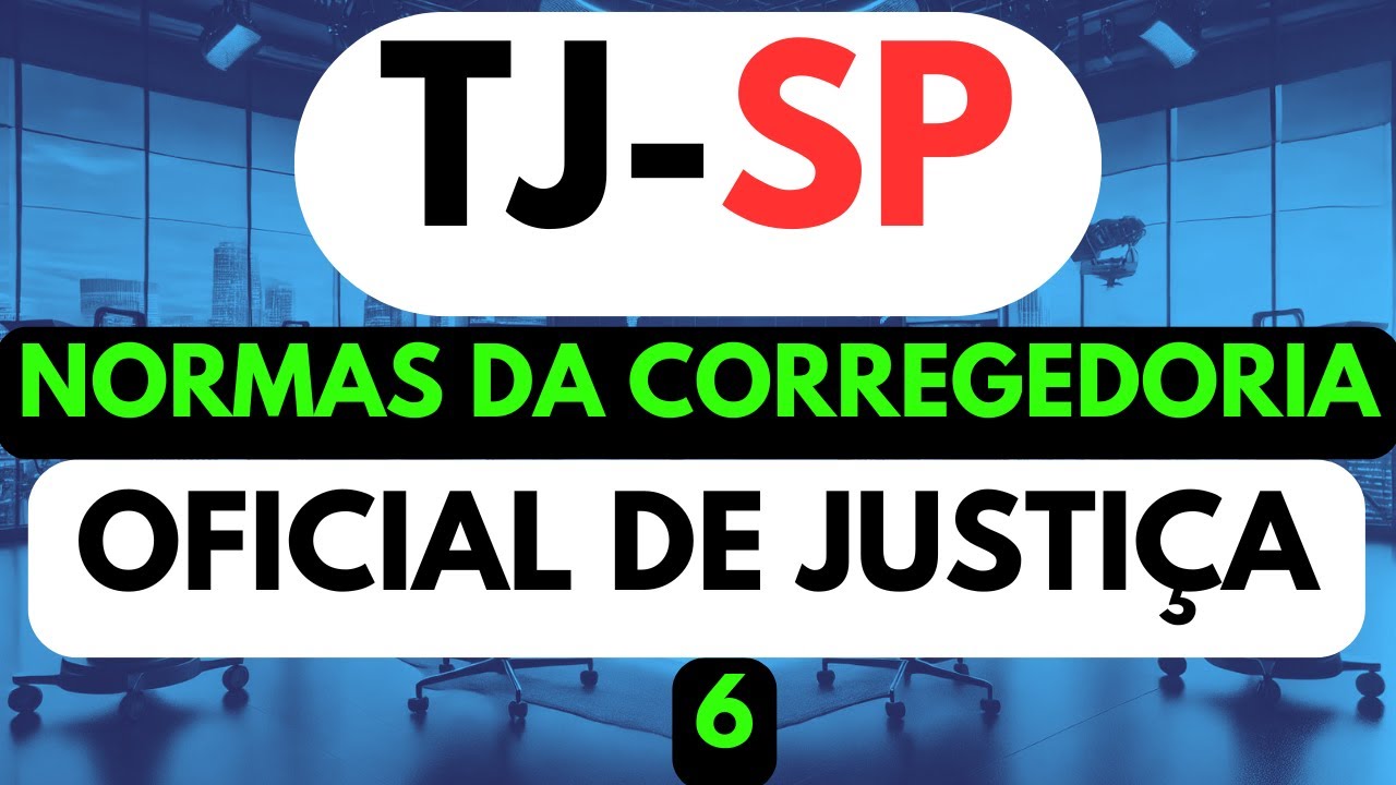 NORMAS DA CORREGEDORIA OFICIAL DE JUSTIÇA TJSP 2024