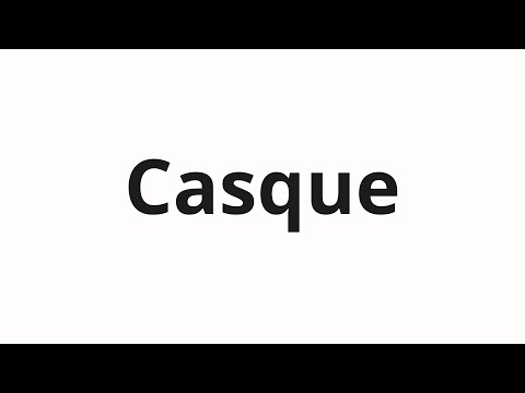How to pronounce Casque