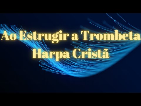 Harpa Cristã 469 - Ao Estrugir A Trombeta