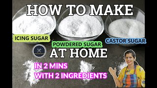 how to make icing sugar, castor sugar and powder sugar at home I 2 ingredients I 2 min recipe I