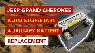 How to Replace the Auxiliary Stop/Start Battery in a 2018 Jeep Grand Cherokee