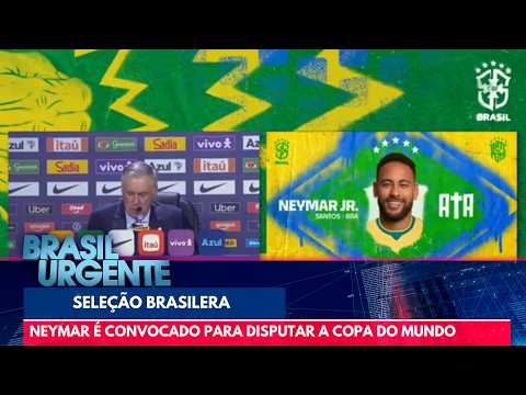 Neymar é convocado para disputar a Copa do Mundo; veja a lista completa | Brasil Urgente