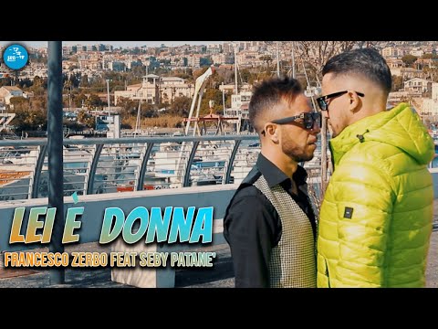 Francesco Zerbo Ft. Seby Patane' - Lei e' donna ( Ufficiale 2022 )