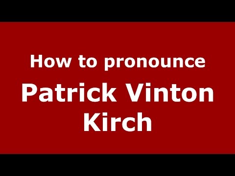 How to pronounce Patrick Vinton Kirch (American English/US)  - PronounceNames.com