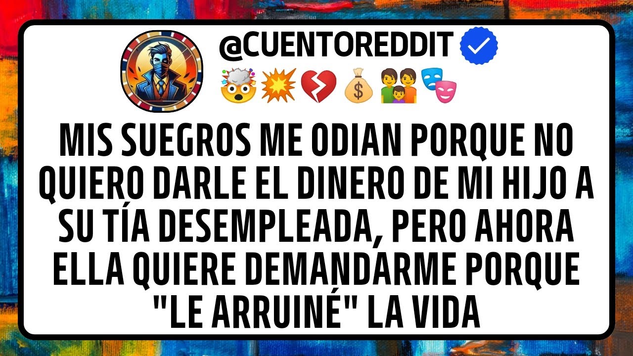 MIS SUEGROS ME ODIAN PORQUE NO QUIERO DARLE EL DINERO DE MI HIJO A SU TÍA DESEMPLEADA #reddit