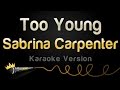 Sabrina Carpenter - Too Young (Karaoke Version ...