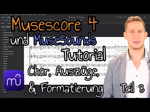 Musescore 4 Tutorial Deutsch - Teil 8: Chor notieren, Auszüge erstellen & Partitur formatieren