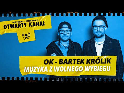 OTWARTY KANAŁ - BARTEK KRÓLIK: Muzyka z wolnego wybiegu