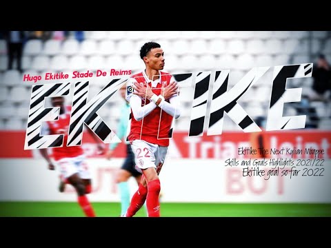 EKITIKE "FRENCH YOUNGSTER", SKILLS AND GOALS HIGHLIGHTS 2021-2022 STADE DE REIMS