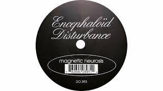 Encephaloïd Disturbance – Magnetic Neurosis (v.h.f. Mix).