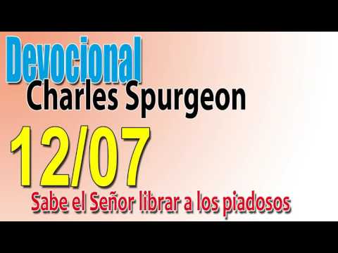 Devocional Charles Spurgeon 12/07 - Sabe el Señor librar a los piadosos