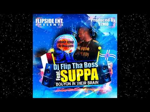 Dj Flip Tha Boss ft. Suppa - Bouyon In Their Brain (Bouyon 2015) Prod. by Jdmo