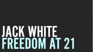 Jack White - Freedom at 21