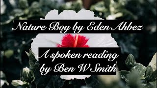Nature Boy by Eden Ahbez, first recorded by Nat ‘King’ Coke: spoken reading by Ben W Smith