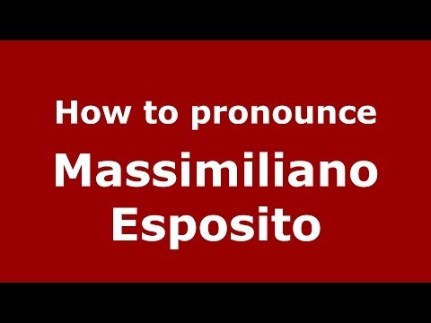 How to pronounce Massimiliano Esposito (Italian/Italy)  - PronounceNames.com