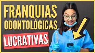 Franquias Odontolgicas | 3 Opes Baratas e Lucrativas