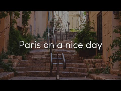 Paris on a nice day - French playlist to enjoy