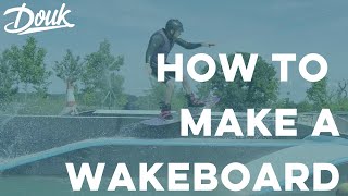 How to make a wakeboard | Douk Vlogs Episode 2