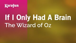 If I Only Had a Brain - The Wizard of Oz | Karaoke Version | KaraFun