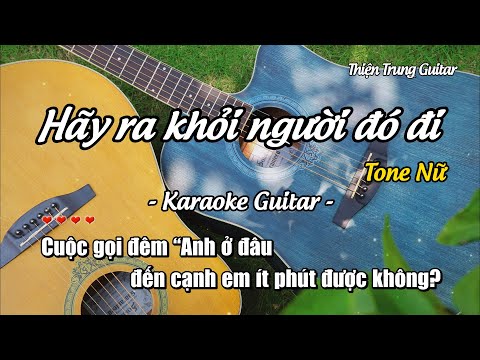 Karaoke Hãy ra khỏi người đó đi (Tone Nữ) - Guitar Solo Beat | Thiện Trung Guitar