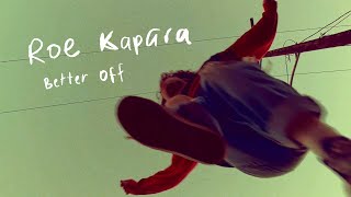 Roe Kapara - &quot;Better Off&quot;