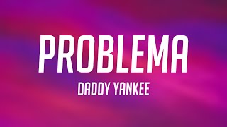 PROBLEMA - Daddy Yankee {Lyrics Video}