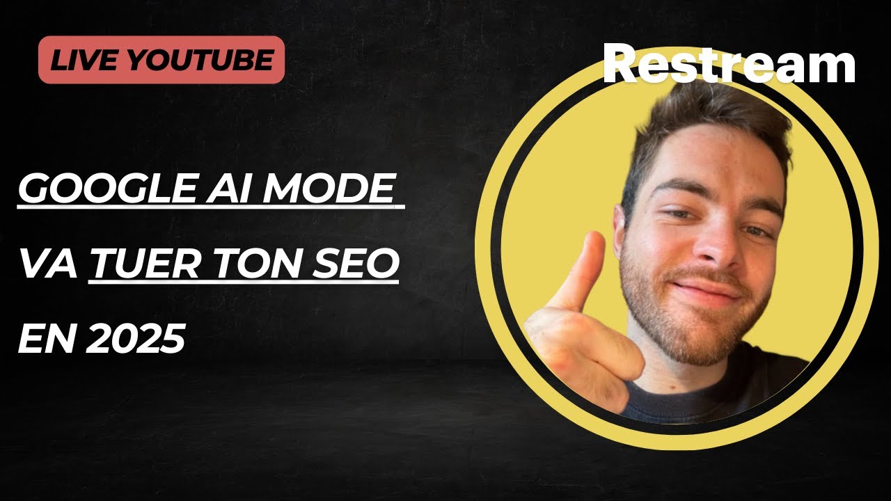 Google Ai Mode va TUER ton SEO en 2025