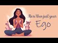 You are More than just Your Ego, 10 Minute Guided Meditation