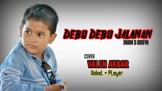Download lagu DEBU DEBU JALANAN || IMAM S ARIFIN || by VALEN AKBAR ( cover ) mp3