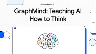 GraphMind  Teaching AI How to Think