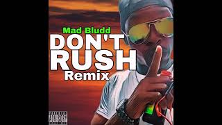 Mad Bludd - Don't Rush Remix Freestyle (2021 Dancehall) Raw