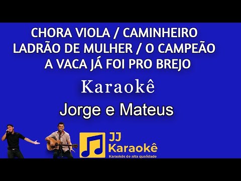 Chora viola / Caminheiro / Ladrão de mulher / A vaca já foi pro brejo - Karaokê - Jorge e Mateus