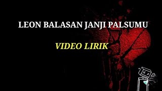 Download lagu LEON BALASAN JANJI PALSUMU VIDEO LIRIK mp3 Download lagu LEON BALASAN JANJI PALSUMU VIDEO LIRIK mp3