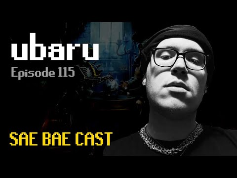 ubaru - Comedy, New Game Modes, Addiction, Clothing, Twitch Culture | Sae Bae Cast 115