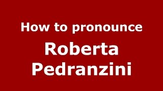 How to pronounce Roberta Pedranzini