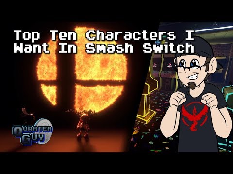 Top Ten Characters I Want In Super Smash Bros. Ultimate