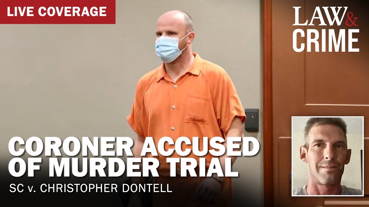 LIVE: Coroner Accused of Murder Trial — SC v. Christopher Dontell — Day One