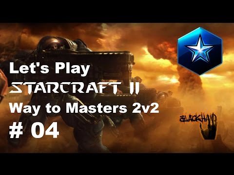 Let's Play Starcraft 2 - Way to Masters 2v2 (Deutsch German) #04