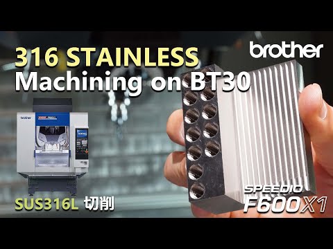 F600X1 316 Stainless Machining on BT30
