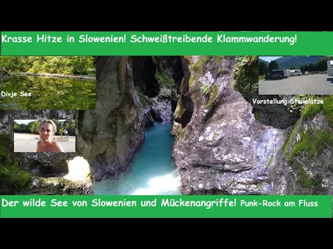 #2 Slowenien mit dem Wohnmobil | Hitze! Vorstellung Stellplätze, schweißtreibende Klammwanderung
