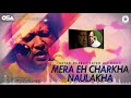 Mera Eh Charkha Naulakha | Nusrat Fateh Ali Khan | complete full version | OSA Worldwide